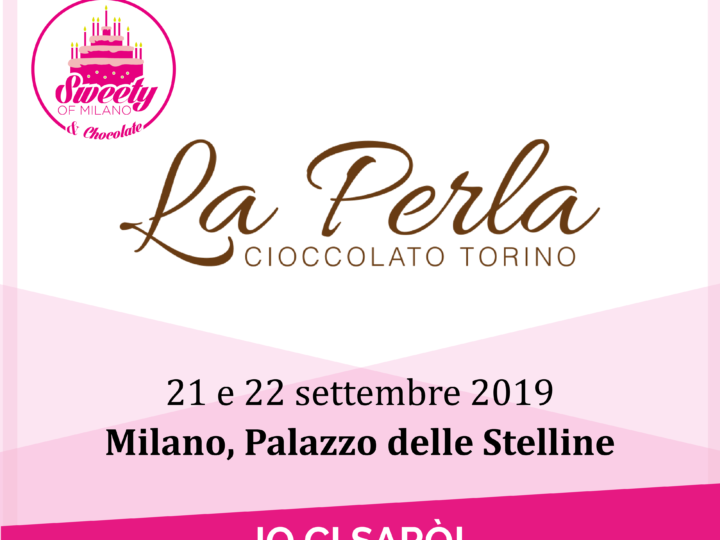La Perla di Torino partner of Sweety of Milano & Chocolate